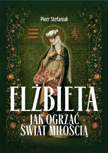 Okładka: Elżbieta. Jak ogrzać świat miłością?