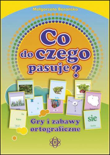 Co do czego pasuje? Gry i zabawy ortograficzne
