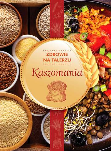 Kaszomania. Zdrowie na talerzu