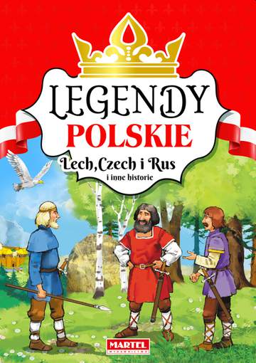 Lech Czech i Rus i inne historie legendy polskie