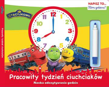 Pracowity tydzień ciuchciaków nauka odczytywania godzin napisz to stacyjkowo