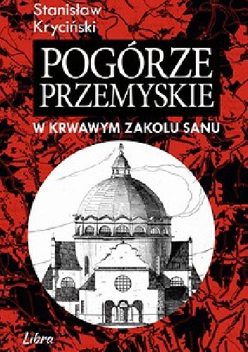 Pogórze Przemyskie. W krwawym zakolu Sanu