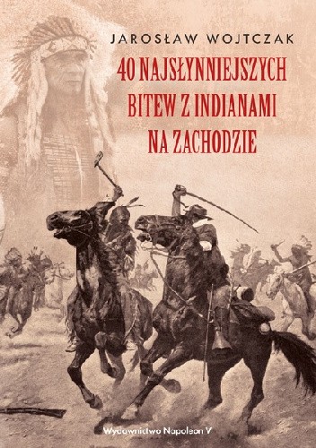 40 najsłynniejszych bitew z Indianami na zachodzie