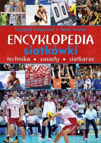 Encyklopedia siatkówki. Technika, zasady, siatkarze