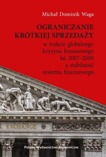 Ograniczanie krótkiej sprzedaży w trakcie globalnego kryzysu finansowego lat 2007–2009 a stabilność systemu finansowego