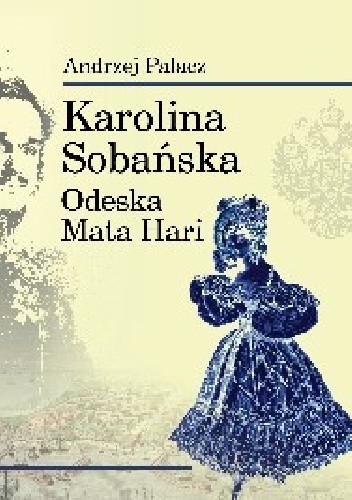 Karolina Sobańska. Odeska Mata Hari