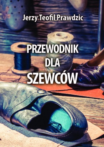 Przewodnik dla szewców. Biblioteka rzemieślnika polskiego.