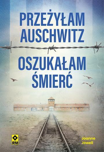 Przeżyłam Auschwitz Oszukałam śmierć