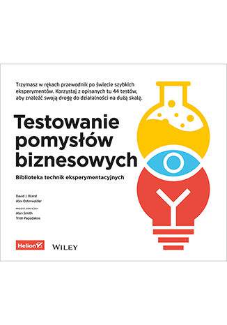 Testowanie pomysłów biznesowych. Biblioteka technik eksperymentacyjnych