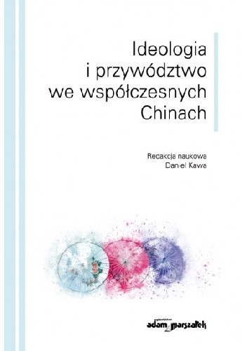 Ideologia i przywództwo we współczesnych Chinach