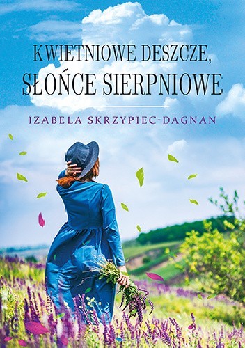 Kwietniowe deszcze, słońce sierpniowe