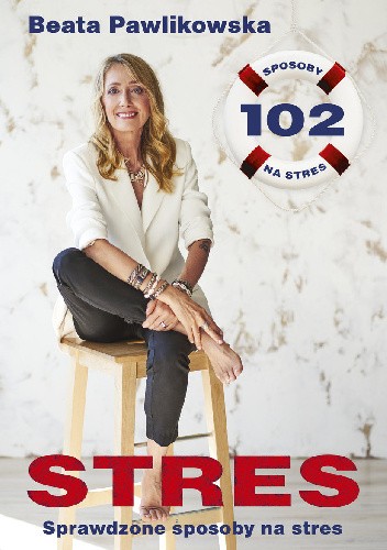 Stres. 102 sprawdzone sposoby na stres