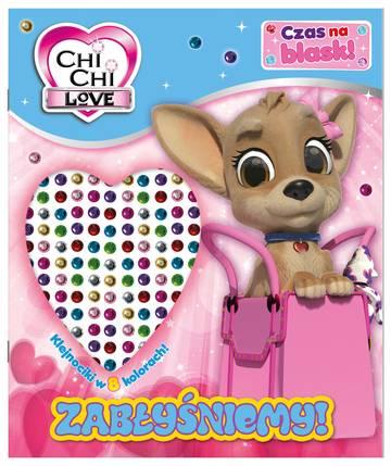 Zabłyśniemy! Chi Chi Love. Czas na blask!