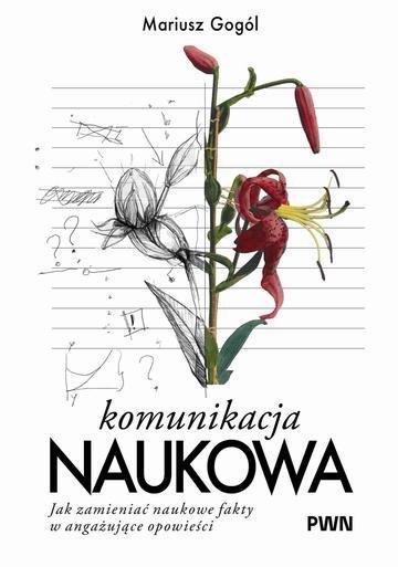 Okładka: Komunikacja naukowa. Jak zmieniać naukowe fakty w angażujące opowieści
