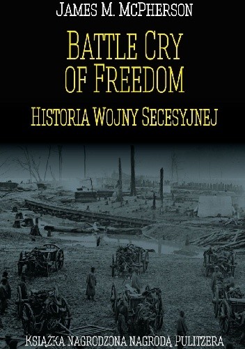 Battle Cry of Freedom. Historia wojny secesyjnej