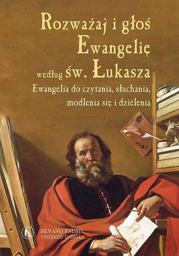 Rozważaj i głoś Ewangelię wg św. Łukasza. Ewangelia do czytania, słuchania, modlenia się i dzielenia