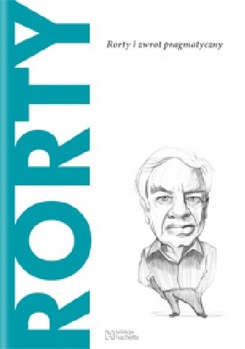 Rorty. Rorty i zwrot pragmatyczny