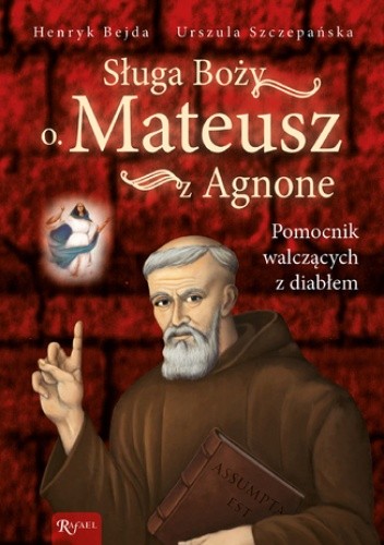 Sługa Boży o. Mateusz z Agnone. Pomocnik walczących z diabłem