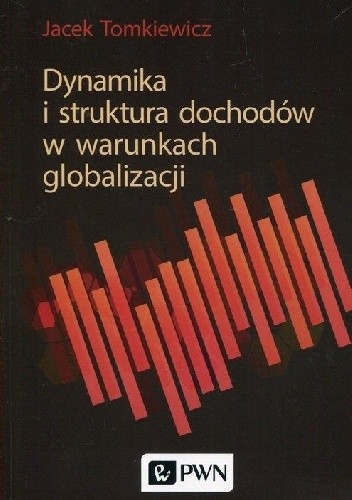 Dynamika i struktura dochodów w warunkach globalizacji