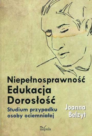 Niepełnosprawność edukacja dorosłość. Studium przypadku osoby ociemniałej