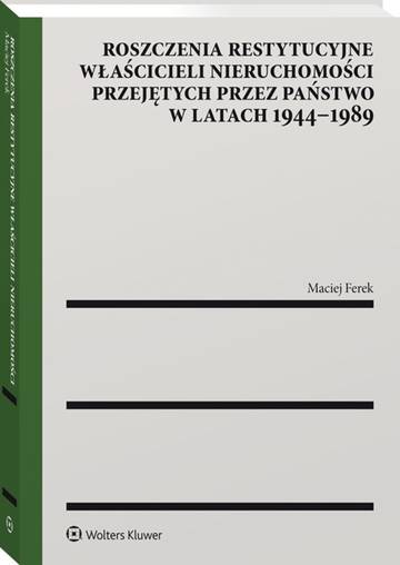 Roszczenia restytucyjne właścicieli nieruchomości przejętych przez państwo w latach 1944–1989