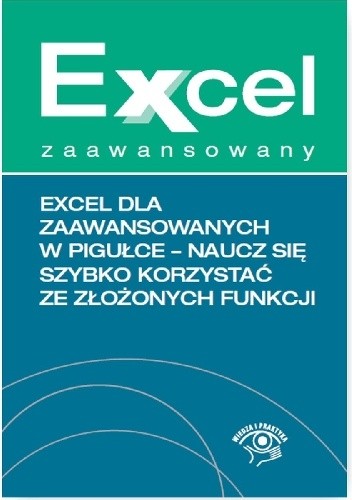 Excel dla zaawansowanych w pigułce - naucz się szybko korzystać ze złożonych funkcji