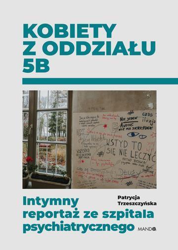 Kobiety z oddziału 5B. Intymny reportaż ze szpitala psychiatrycznego