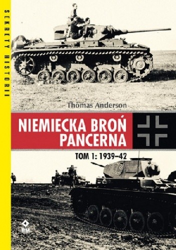 Niemiecka broń pancerna. Tom 1: 1939-1942