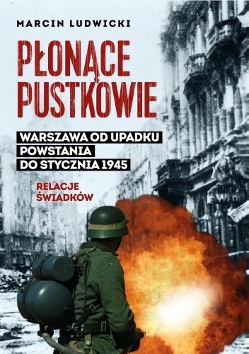 Płonące pustkowie. Warszawa od upadku Powstania do stycznia 1945. Relacje świadków