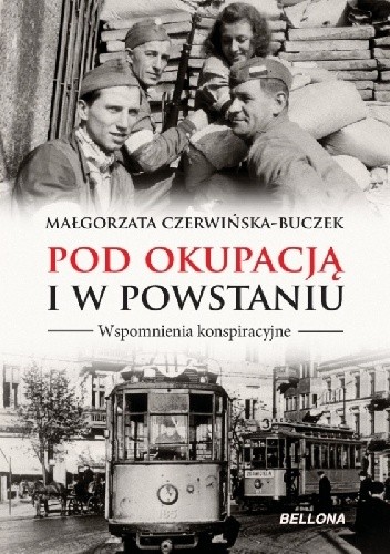 Pod okupacją i w Powstaniu. Wspomnienia konspiracyjne