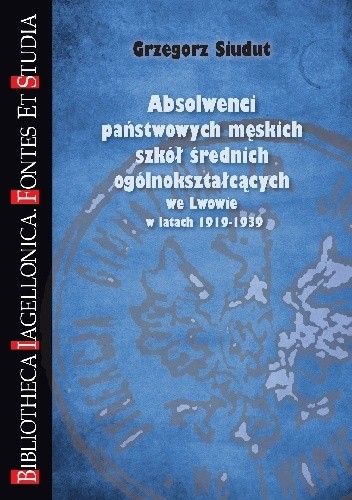 Absolwenci państwowych męskich szkół średnich ogólnokształcących we Lwowie w latach 1919-1939