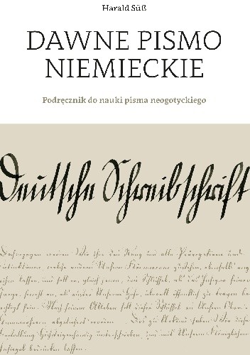 Dawne pismo niemieckie. Podręcznik do nauki pisma neogotyckiego