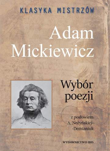 Adam Mickiewicz. Wybór poezji. Klasyka mistrzów
