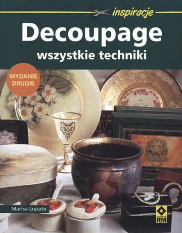 Decoupage wszystkie techniki wyd. 2