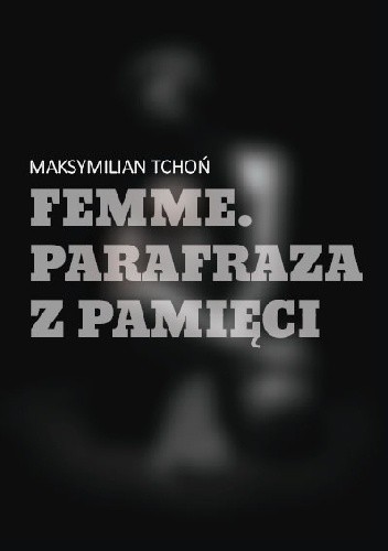 Femme. Parafraza z pamięci