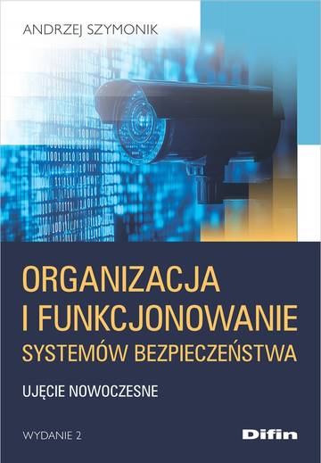 Organizacja i funkcjonowanie systemów bezpieczeństwa. Ujęcie nowoczesne wyd. 2