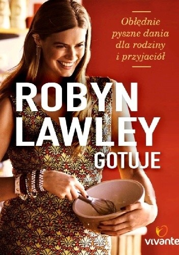 Robyn Lawley gotuje. Obłędnie pyszne dania dla rodziny i przyjaciół