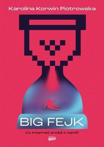 Okładka: Big fejk. Co internet zrobił z nami