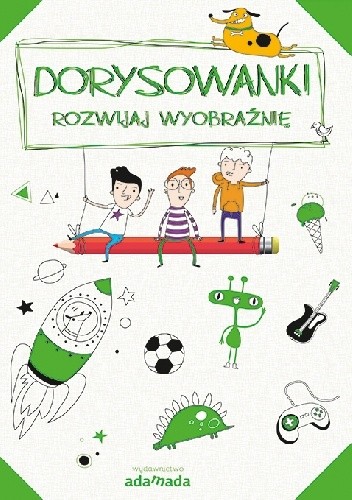 Dorysowanki. Rozwijaj wyobraźnię (zeszyt zielony)