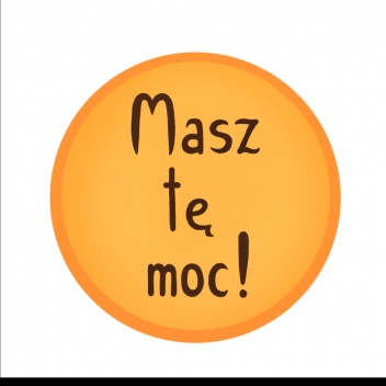 Masz tę moc!