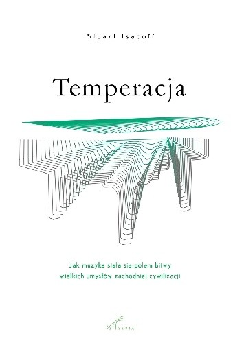 Temperacja. Jak muzyka stała się polem bitwy wielkich umysłów zachodnniej cywilizacji