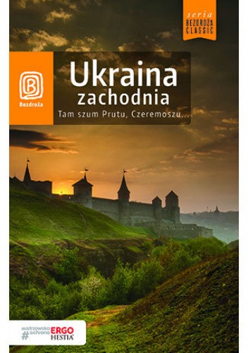Ukraina zachodnia. Tam szum Prutu, Czeremoszu... Wydanie 8