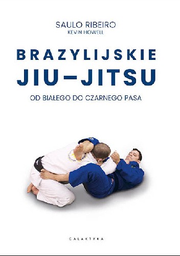 Brazylijskie Jiu-Jitsu. Od białego do czarnego pasa
