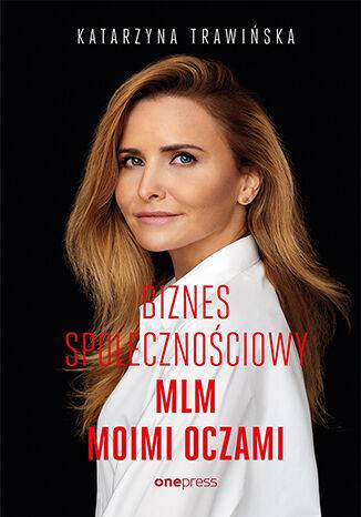 Biznes społecznościowy. MLM moimi oczami