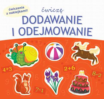 Ćwiczę dodawanie i odejmowanie ćwiczenia z naklejkami