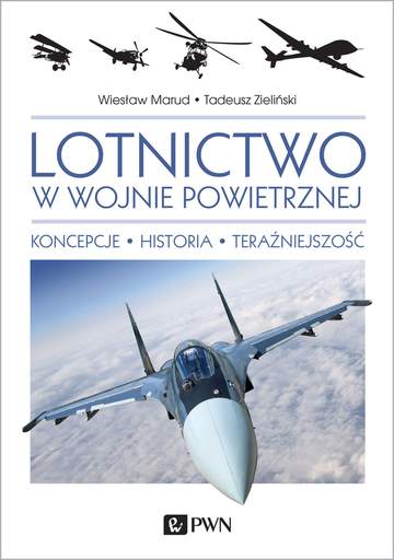 Lotnictwo w wojnie powietrznej koncepcje historia teraźniejszość