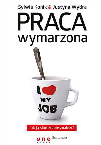 Praca wymarzona jak ją skutecznie znaleźć
