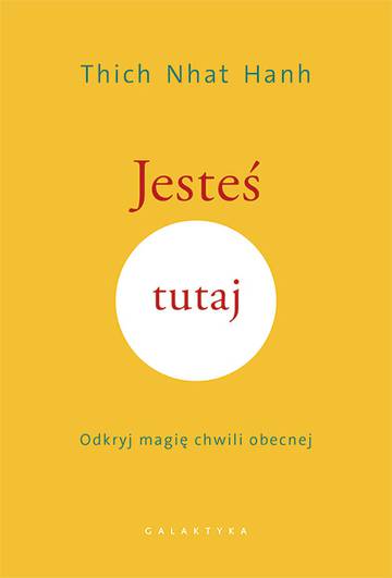 Jesteś tutaj. Odkryj magię chwili obecnej