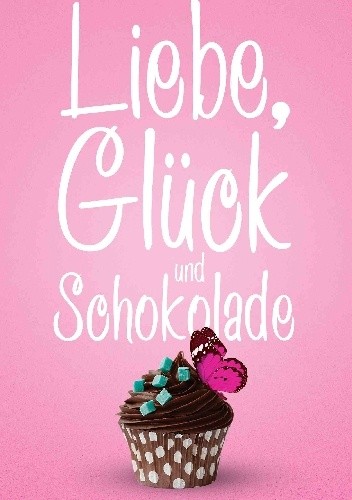 Liebe,Glück und Schokolade