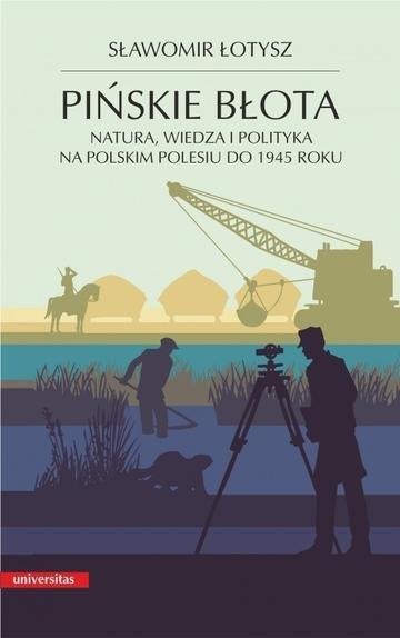 Okładka: Pińskie błota. Natura, wiedza i polityka na polskim Polesiu do 1945 roku wyd. 2